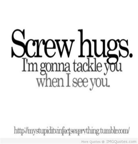 I Will Tackle You Flirty Quotes Sexy Quotes Seeing You Quotes