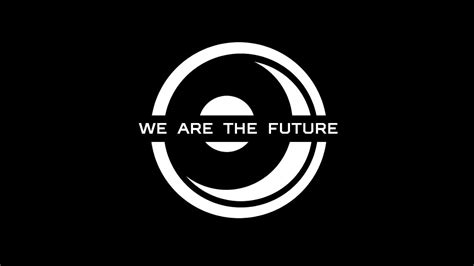 We Are The Future Youtube