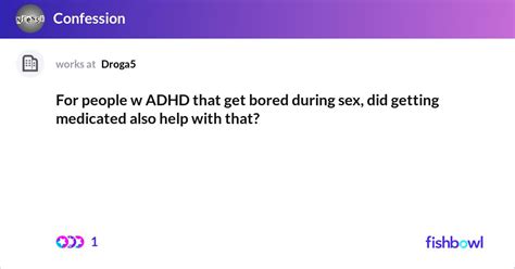 For People W Adhd That Get Bored During Sex Did G Fishbowl