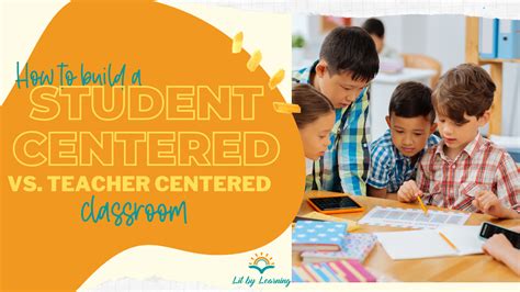 How To Build A Student Centered Vs Teacher Centered Classroom