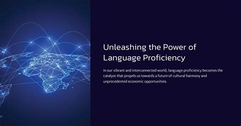 Unleashing The Power Of Language Proficiency