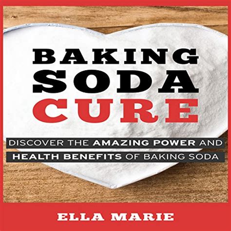 Baking Soda Cure Discover The Amazing Power And Health Benefits Of