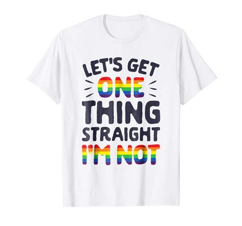 Let S Get One Thing Straight I M Not T Shirt Gay Pride Lgbt Seknovelty