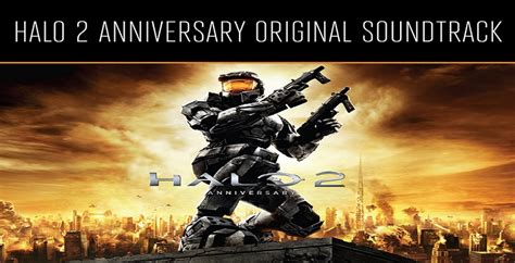 Halo 2 Anniversary Original Soundtrack Release Date Revealed ~ Mydorina