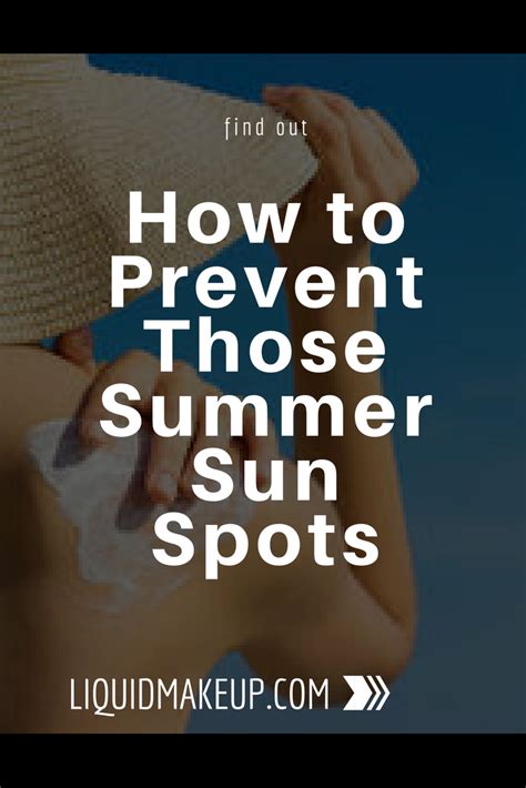 Find Out How To Prevent Those Pesky Summer Sun Spots This Year Sun