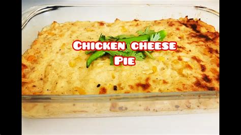 Chicken Cheese Pie Easy And Delicious Recipe By Gulshan Youtube