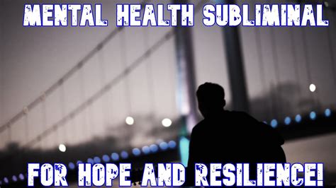 Uni Sex Mental Health Subliminal For Hope And Resilience Youtube