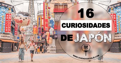 16 Curiosidades De Japón Que Quizás No Conocías Viviendo De Viaje