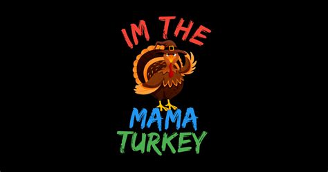 i m the mama turkey im the mama turkey magnet teepublic