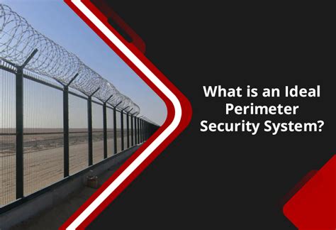 What Is An Ideal Perimeter Security System A 1 Fence