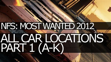 Vanessa from ea for providing the details, newguy81 for revealing. Need for Speed: Most Wanted (2012) - All Car Locations (A ...