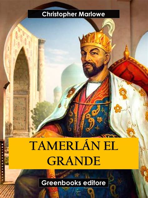 Tamerlán el grande by Christopher Marlowe Goodreads