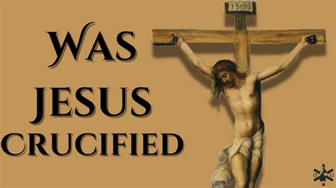 Was Jesus Crucified Youtube