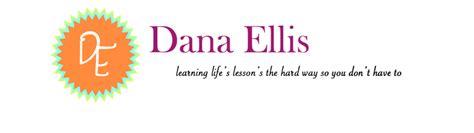 Dana Ellis Learning Life S Lessons The Hard Way So You Don T Have To Summer Fun