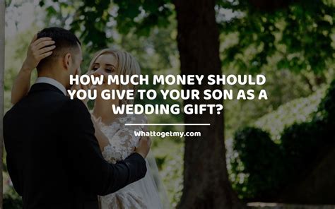 Here's how much money you should really be giving for a wedding gift. How Much Money Should You Give to Your Son as a Wedding ...