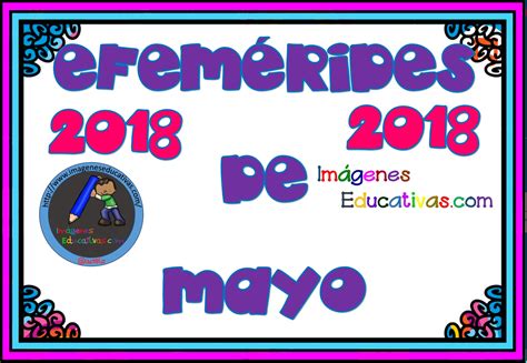 Efemérides Mes De Mayo 2018 1 Imagenes Educativas