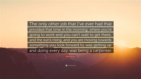 Mark Harmon Quote The Only Other Job That Ive Ever Had That Provided