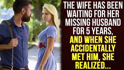 The Wife Waited For Her Missing Husband For 5 Years Until She