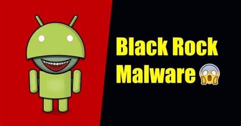 New Blackrock Android Malware Can Steal Card Data Passwords From Apps