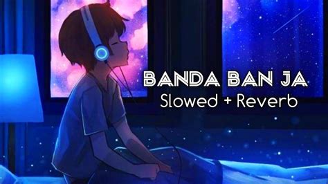 Banda Ban Ja Slowed Reverb Garrysandhu By Harsh Yadav
