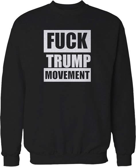 Fuck Trump Movement Anti Donald Trump Fuck Donald Trump Sweatshirt Medium Black