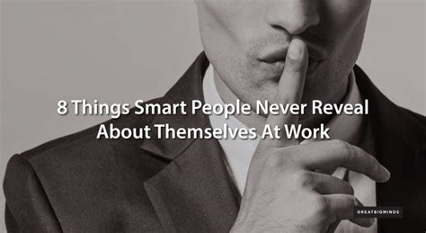 8 Things Smart People Never Reveal About Themselves At Work