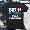Biden Fetterman It's a No Brainer Political 2024 T-Shirt