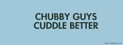 Chubby Facebook Covers And Most Popular Chubby Covers For Facebook