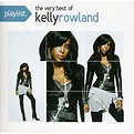 Playlist: The Very Best of Kelly Rowland (CD) (Remaster) - Walmart.com ...