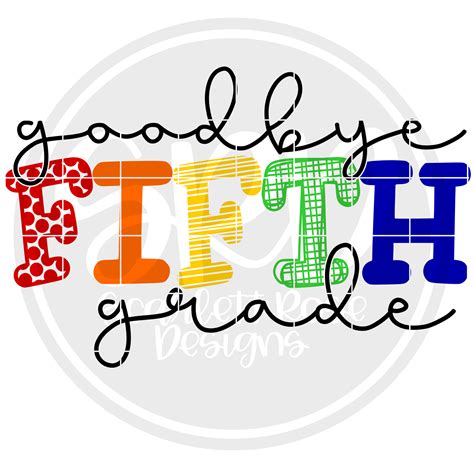 School Svg Goodbye Fifth Grade Svg Svg Cut File Scarlett Rose Designs