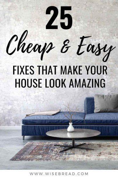 25 Cheap And Easy Fixes That Make Your House Look Amazing Home