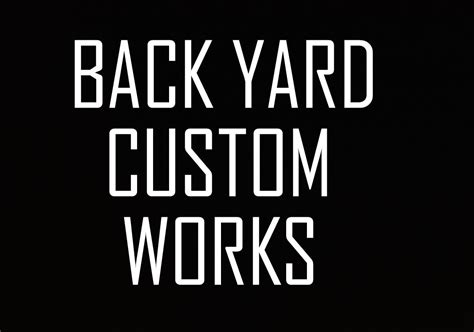 Back Yard Custom Works