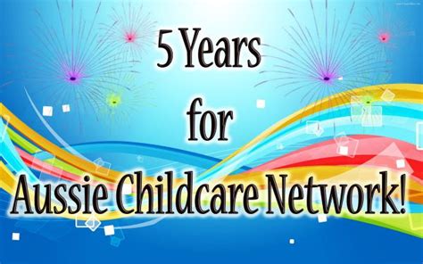 Aussie Childcare Network Turns 5 Years Today Aussie Childcare Network