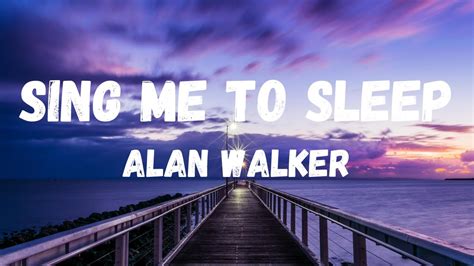 alan walker sing me to sleep lyrics