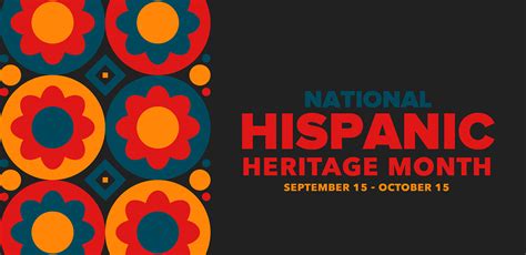 Hispanic Heritage Month A Celebration Of Culture Achievements And Joy