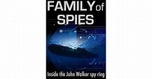 Family of Spies: Inside the John Walker Spy Ring by Pete Earley