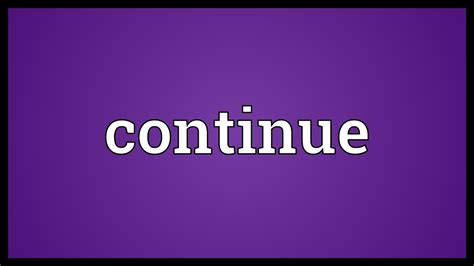 Examples of continue in a sentence. Continue Meaning - YouTube