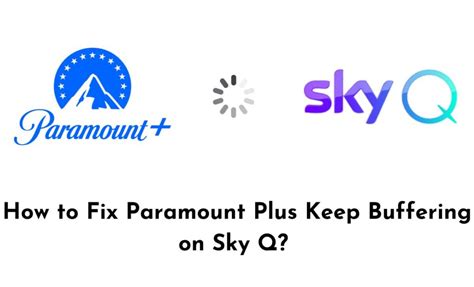 How To Fix Paramount Plus Keep Buffering On Sky Q