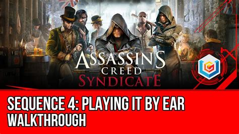 Assassin S Creed Syndicate Walkthrough Sequence 4 Playing It By Ear Gameplay Let’s Play Youtube