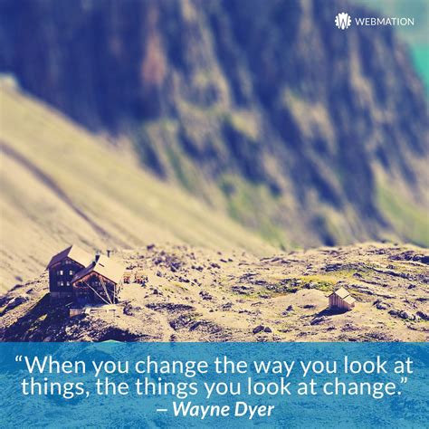 When You Change The Way You Look At Things The Things You Look At