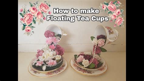 Excellent Tutorial For Step By Step How To Make Floating Tea Cups