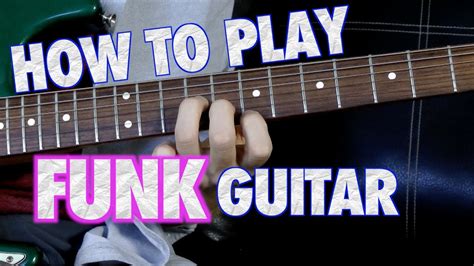 How To Play Funk Guitar Youtube