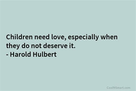 Quote Children Need Love Especially When They Do Coolnsmart
