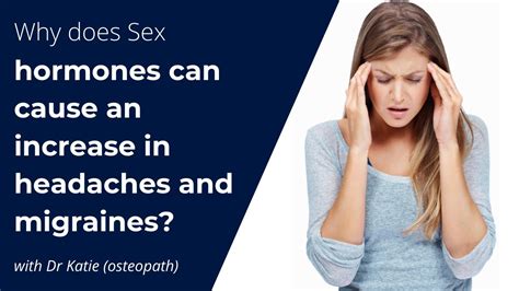 Why Does Sex Hormones Can Cause An Increase In Headaches And Migraines