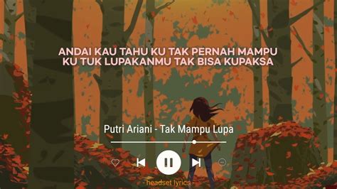 Putri Ariani Tak Mampu Lupa Lirik Lagu YouTube