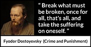 Fyodor Dostoyevsky: “Break what must be broken, once for all,...”