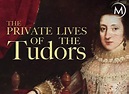 The Private Lives of the Tudors TV Show Air Dates & Track Episodes ...