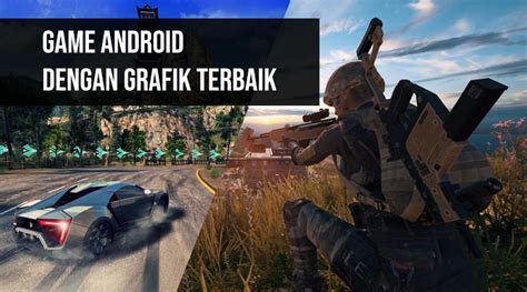 Kamu akan menemukan jawabannya dalam daftar berikut ini. 15 Game Android dengan Grafik Terbaik (2020) - RuangLaptop