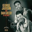 George Jackson & Dan Greer - At Goldwax CD (Kent)