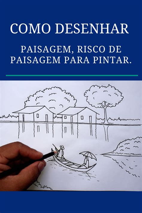 Descubra Como Desenhar Fácil Uma Paisagem Casinha Canoa E Rio Clique
